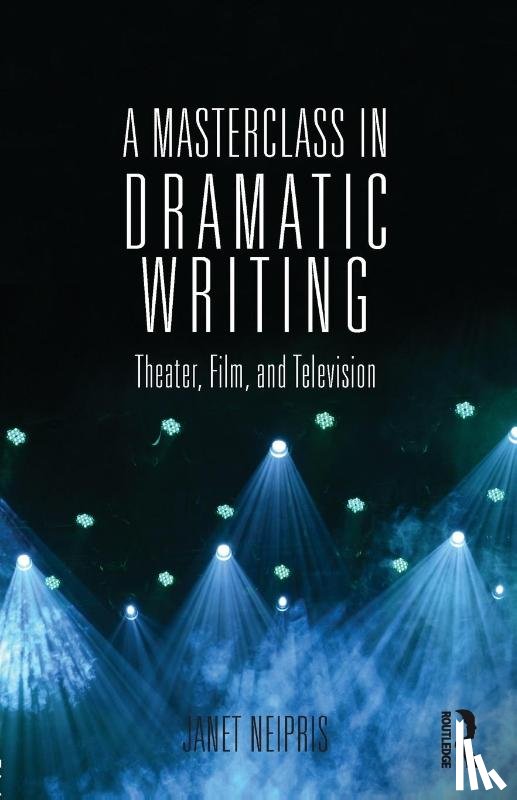 Neipris, Janet - A Masterclass in Dramatic Writing