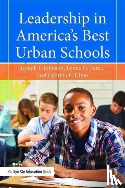 Johnson, Jr., Uline, Cynthia L. (San Diego State University, Perez, Lynne G. (San Diego State University - Leadership in America's Best Urban Schools