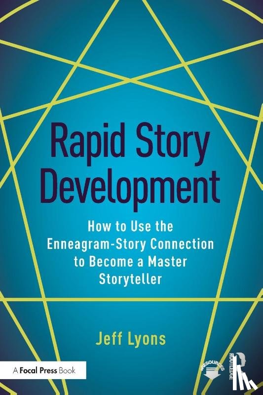 Lyons, Jeff (Story editor Kensington Entertainment; UCLA Extension Writers Program; Stanford University Online Writer?s Studio) - Rapid Story Development