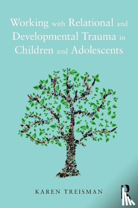 Treisman, Karen - Working with Relational and Developmental Trauma in Children and Adolescents