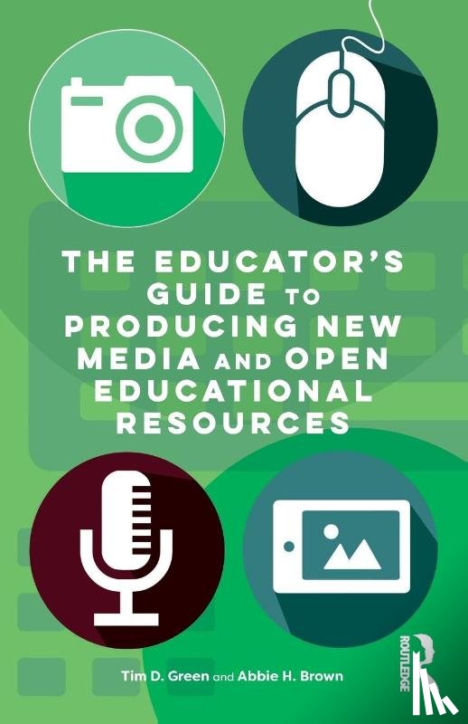Green, Tim D. (California State University, Brown, Abbie H. (East Carolina University - The Educator's Guide to Producing New Media and Open Educational Resources