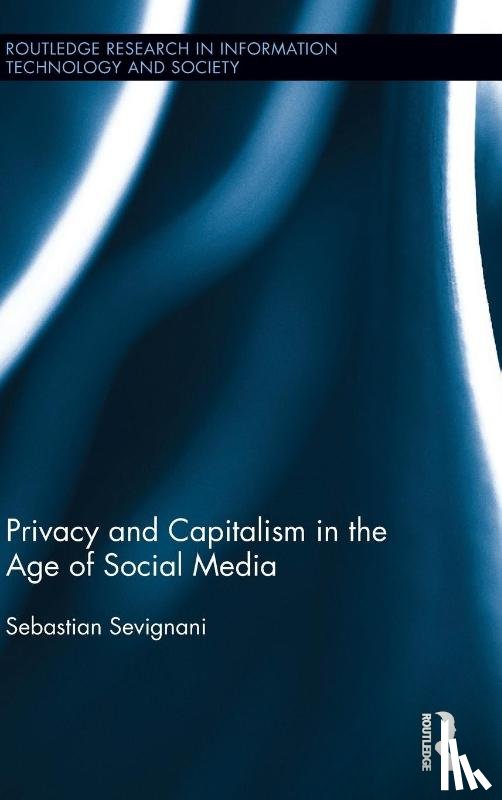 Sevignani, Sebastian (Friedrich-Schiller-University of Jena - Privacy and Capitalism in the Age of Social Media