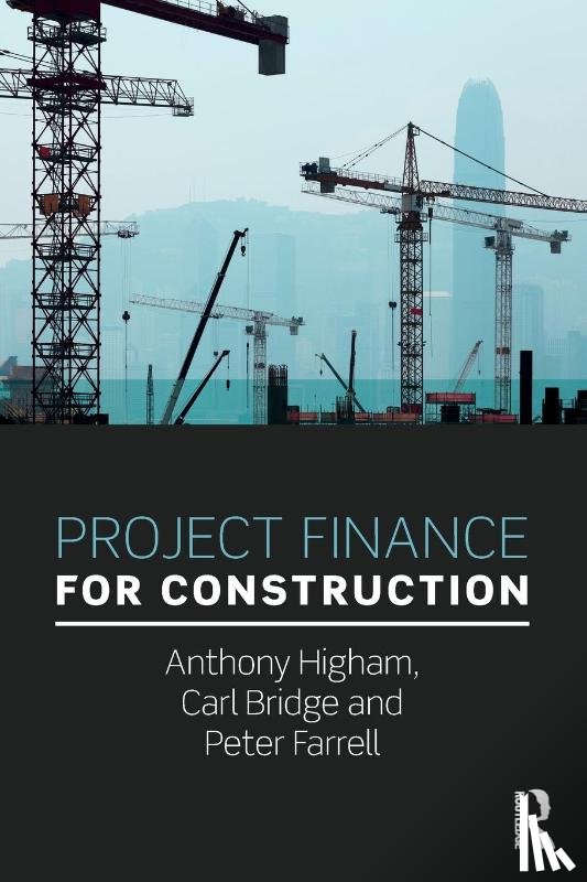 Higham, Anthony (University of Salford, Bridge, Carl (University of Bolton, Farrell, Peter (University of Bolton - Project Finance for Construction