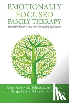 Furrow, James L., Palmer, Gail, Johnson, Susan M., Faller, George - Emotionally Focused Family Therapy