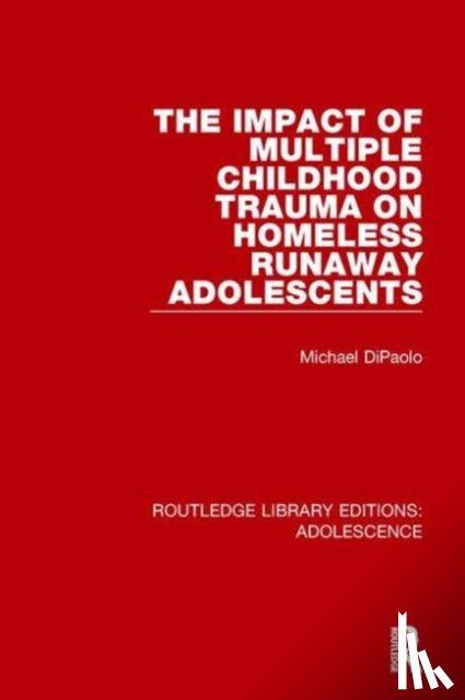 DiPaolo, Michael - The Impact of Multiple Childhood Trauma on Homeless Runaway Adolescents