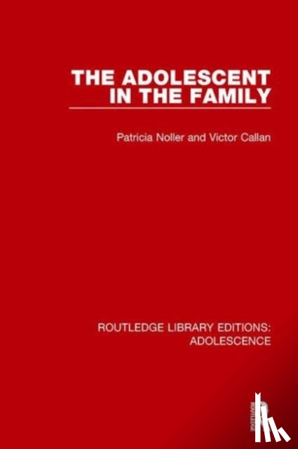 Noller, Patricia, Callan, Victor (University of Queensland Business School) - The Adolescent in the Family