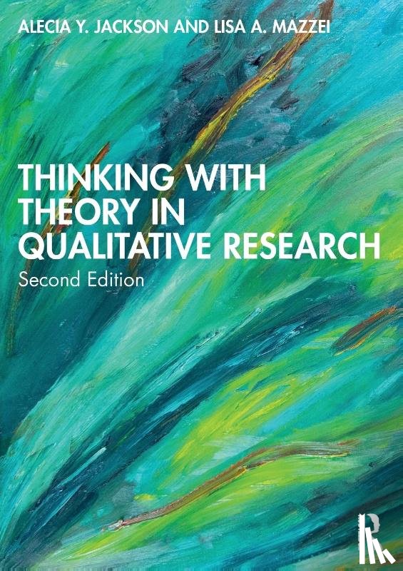 Jackson, Alecia Y. (Appalachian State University, Mazzei, Lisa A. (University of Oregon - Thinking with Theory in Qualitative Research