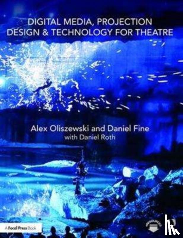 Oliszewski, Alex, Fine, Daniel, Roth, Daniel - Digital Media, Projection Design, and Technology for Theatre