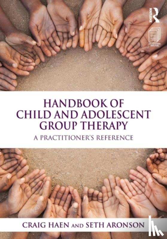 Haen, Craig (New York University, Aronson, Seth (William Alanson White Institute and Private Practice - Handbook of Child and Adolescent Group Therapy