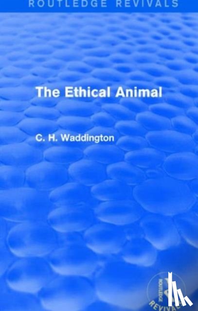 Waddington, C. H. - The Ethical Animal