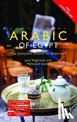 Wightwick, Jane, Gaafar, Mahmound, Gaafar, Mahmoud - Colloquial Arabic of Egypt