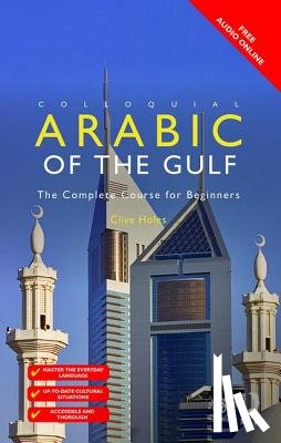 Holes, Clive (Professor Emeritus for the Study of the Contemporary Arab World, University of Oxford) - Colloquial Arabic of the Gulf