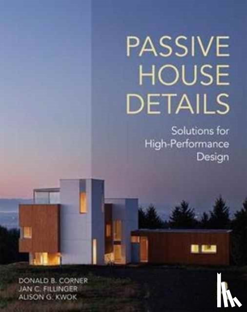 Corner, Donald, Fillinger, Jan, Kwok, Alison - Passive House Details
