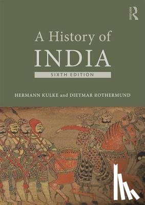 Kulke, Hermann (University of Kiel), Rothermund, Dietmar (University of Heidelberg - A History of India