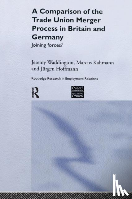 Hoffman, Jurgen, Kahmann, Marcus, Waddington, Jeremy - A Comparison of the Trade Union Merger Process in Britain and Germany