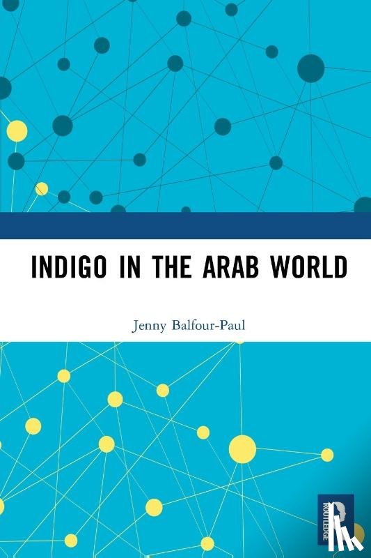 Balfour-Paul, Jenny - Indigo in the Arab World