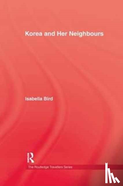 Bird, Isabella - Korea and Her Neighbours