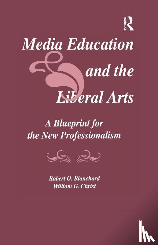 Blanchard, Robert O., Christ, William G. - Media Education and the Liberal Arts