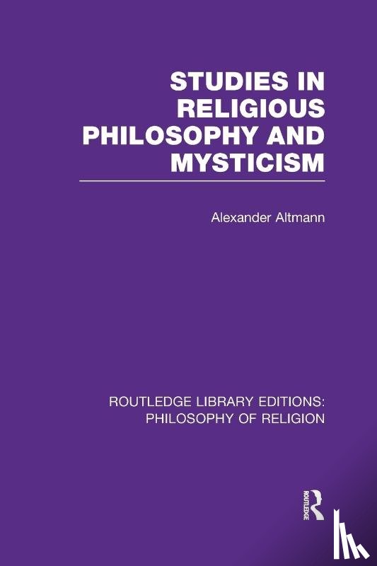 Altmann, Alexander - Studies in Religious Philosophy and Mysticism