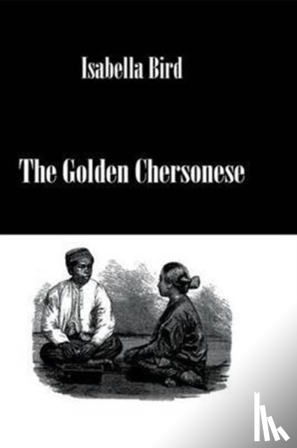 Bird, Isabella - Golden Chersonese