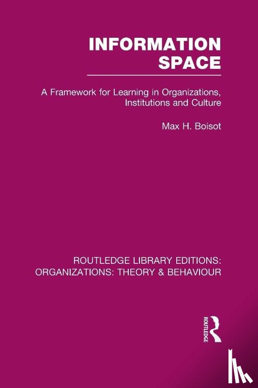 Boisot, Max - Information Space (RLE: Organizations)