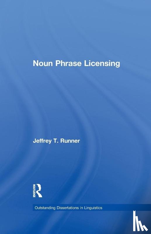 Runner, Jeffrey T. - Noun Phrase Licensing