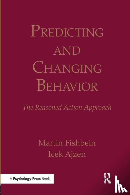 Fishbein, Martin (University of Pennsylvania, Ajzen, Icek (University of Massachusetts Amherst.University of Massachusetts - Predicting and Changing Behavior