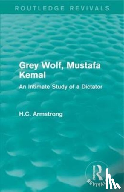 Armstrong, H.C. - Grey Wolf-- Mustafa Kemal