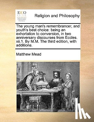 Mead, Matthew - The young man's remembrancer, and youth's best choice