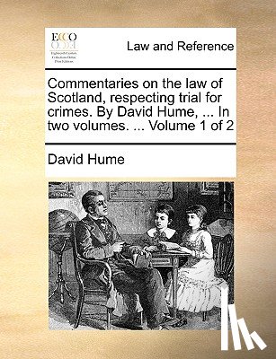 Hume, David (Burapha University Thailand) - Commentaries on the law of Scotland, respecting trial for crimes. By David Hume, ... In two volumes. ... Volume 1 of 2