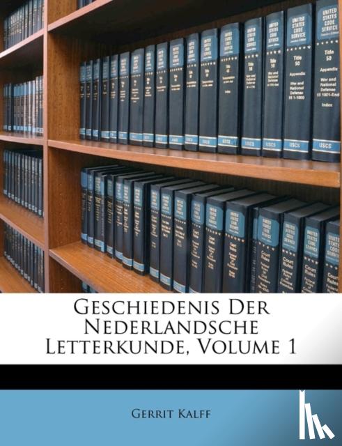 Gerrit Kalff - Geschiedenis Der Nederlandsche Letterkunde, Volume 1