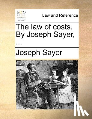 Sayer, Joseph - The Law of Costs. by Joseph Sayer, ...