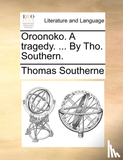 Southerne, Thomas - Oroonoko. a Tragedy. ... by Tho. Southern.