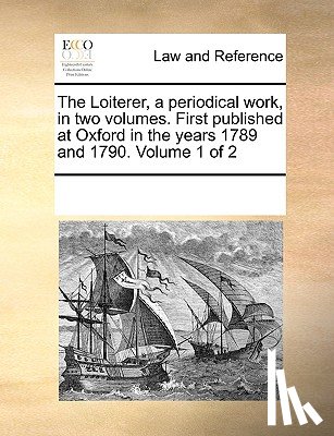 Multiple Contributors - The Loiterer, a Periodical Work, in Two Volumes. First Published at Oxford in the Years 1789 and 1790. Volume 1 of 2