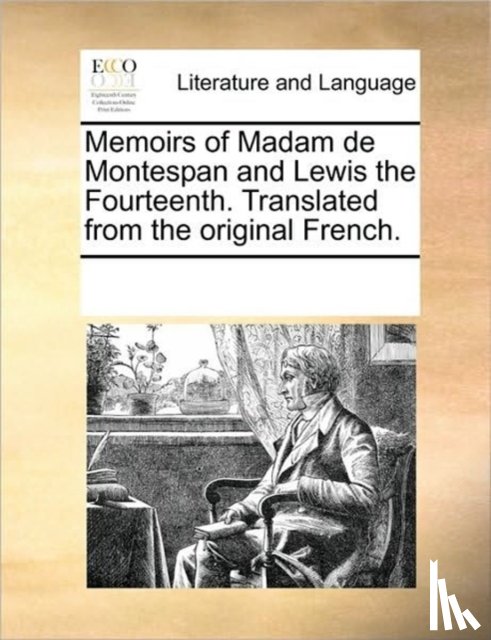 Multiple Contributors, Multiple Contributors, See Notes - Memoirs of Madam de Montespan and Lewis the Fourteenth. Translated from the Original French.
