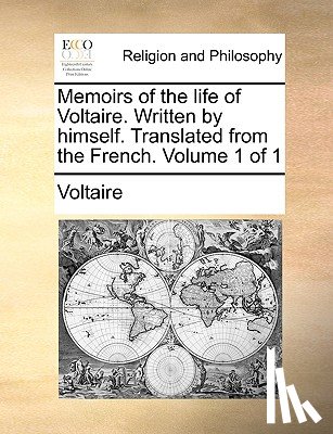 Voltaire - Memoirs of the Life of Voltaire. Written by Himself. Translated from the French. Volume 1 of 1