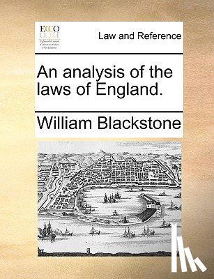 Blackstone, Sir William - An Analysis of the Laws of England.