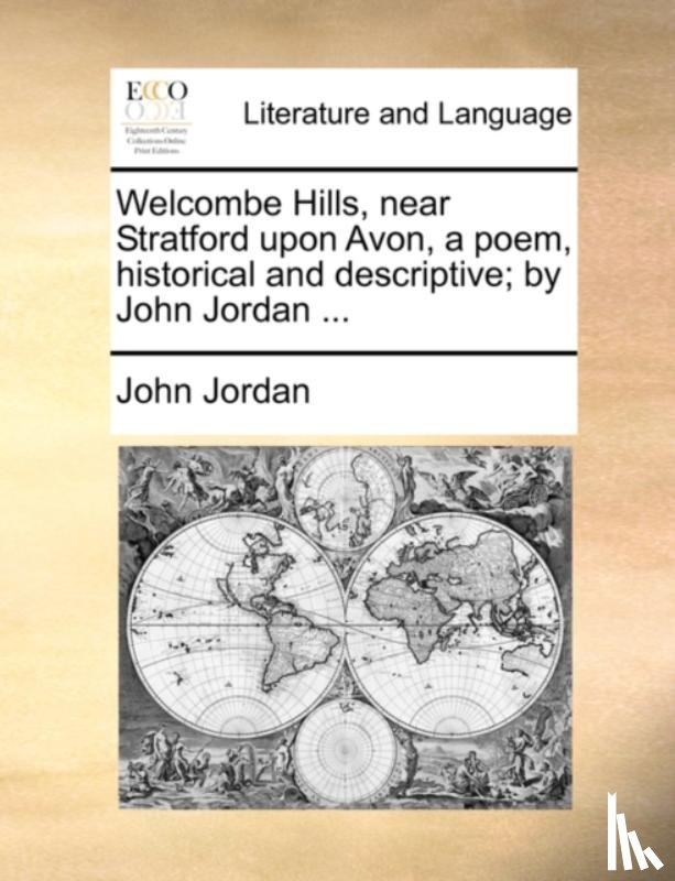 Jordan, John - Welcombe Hills, near Stratford upon Avon, a poem, historical and descriptive; by John Jordan ...
