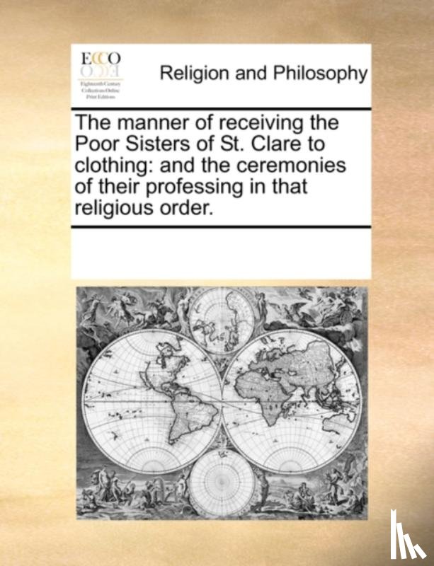Multiple Contributors, Multiple Contributors, See Notes - The Manner of Receiving the Poor Sisters of St. Clare to Clothing