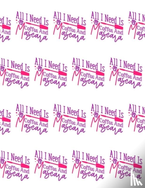 Sheba Blake, Blake - All I Need Is Coffee and Mascara Composition Notebook - Large Ruled Notebook - 8.5x11 Lined Notebook (Softcover Journal / Notebook / Diary)