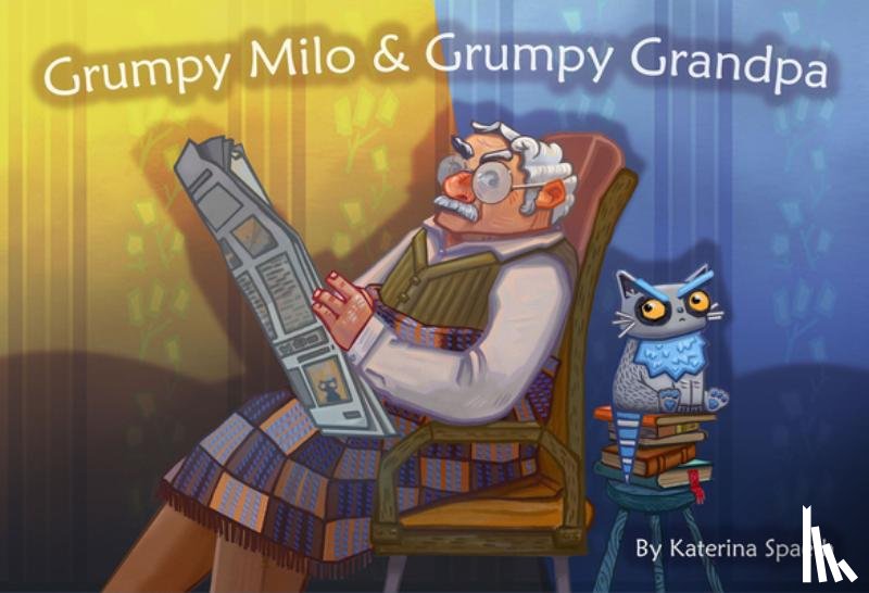 Spaeth, Katerina - Grumpy Milo & Grumpy Grandpa