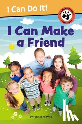 Mwai, Melissa H. - I Can Make a Friend!