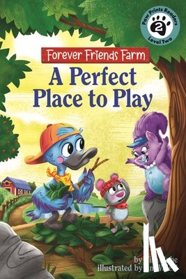 Rabe, Tish - A Perfect Place to Play: Friends Forever Farm