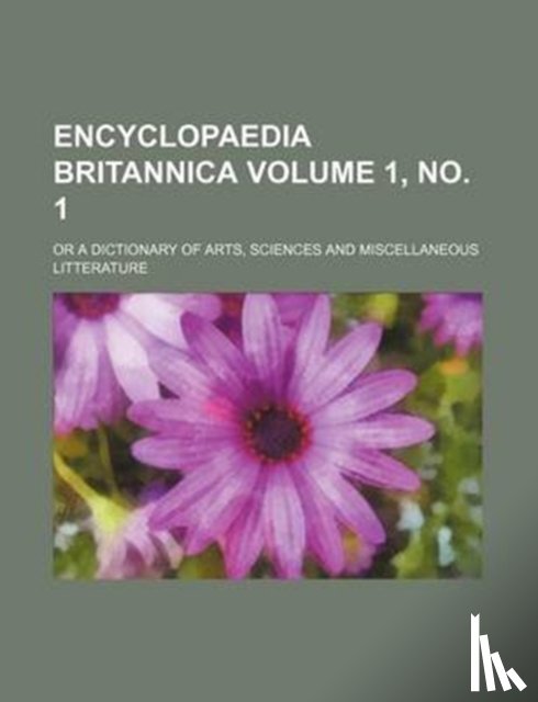 Group, Books - Encyclopaedia Britannica Volume 1, No. 1; Or a Dictionary of Arts, Sciences and Miscellaneous Litterature