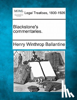 Ballantine, Henry Winthrop - Blackstone's commentaries.