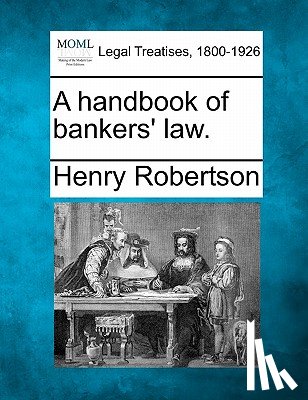 Robertson, Henry - A Handbook of Bankers' Law.