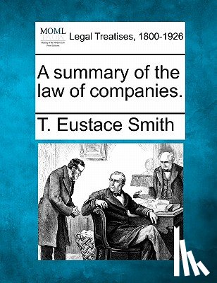 Smith, T. Eustace - A summary of the law of companies.