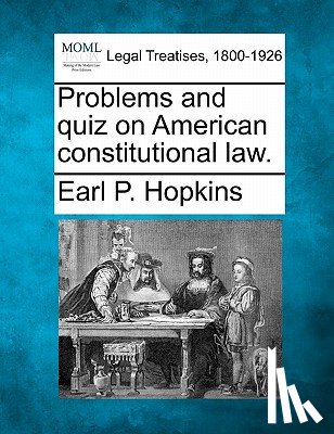 Hopkins, Earl P. - Problems and Quiz on American Constitutional Law.