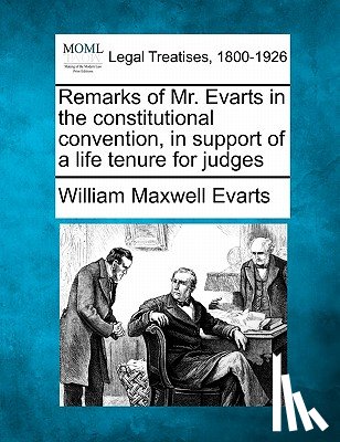 Evarts, William Maxwell - Remarks of Mr. Evarts in the Constitutional Convention, in Support of a Life Tenure for Judges