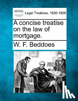 Beddoes, W. F. - A Concise Treatise on the Law of Mortgage.